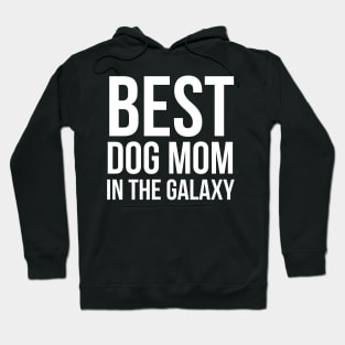 Best Dog Mom In The Galaxy Hoodie